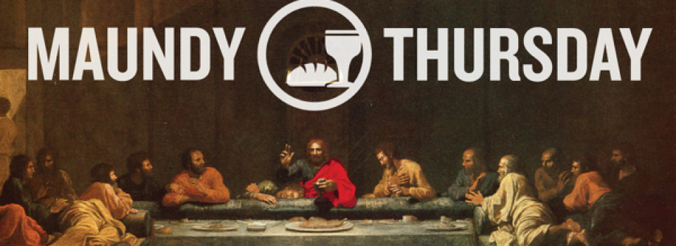 A Meditation for Maundy Thursday | Church Of The Resurrection